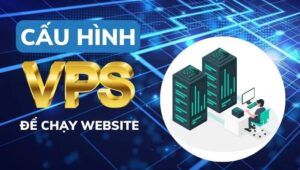 Cách Cấu Hình VPS Cho Website